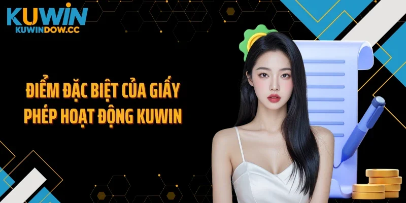 Điểm đặc biệt của giấy phép hoạt động KUWIN