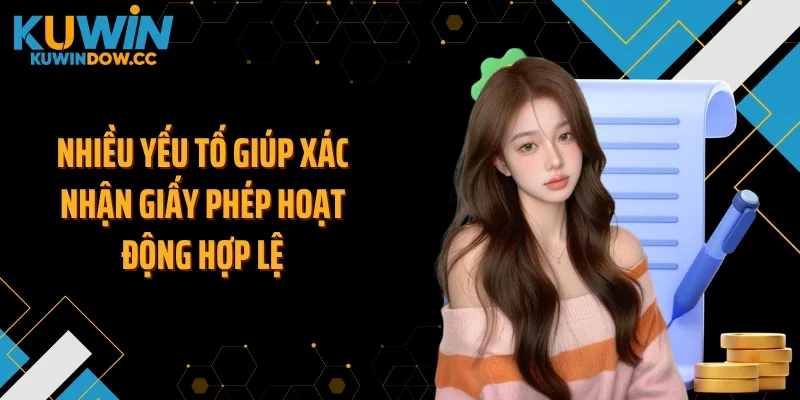 Nhiều yếu tố giúp xác nhận giấy phép hoạt động hợp lệ